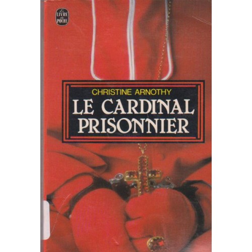 Le cardinal prisonnier  Christine Arnothy
